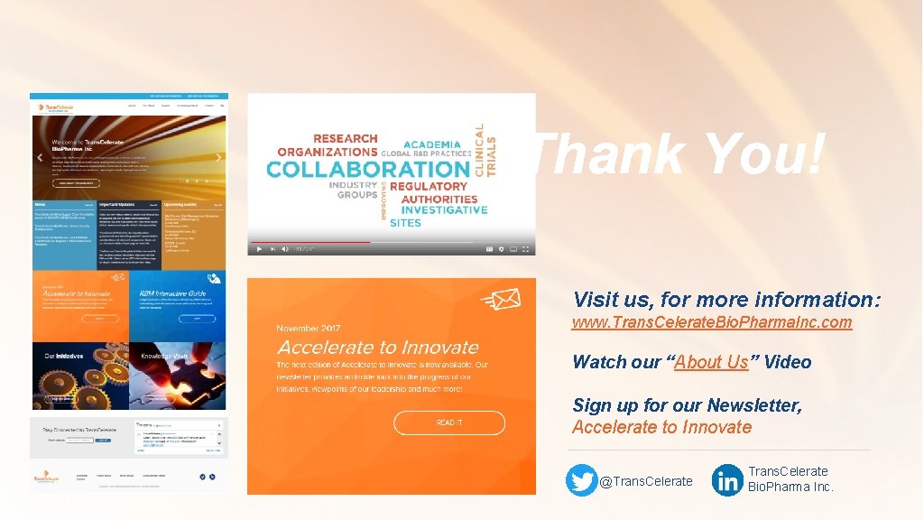 Thank You! Visit us, for more information: www. Trans. Celerate. Bio. Pharma. Inc. com