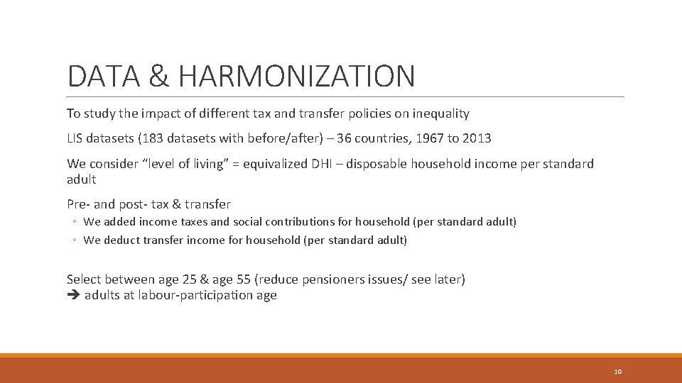 DATA & HARMONIZATION To study the impact of different tax and transfer policies on
