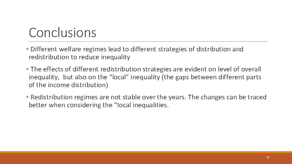 Conclusions • Different welfare regimes lead to different strategies of distribution and redistribution to