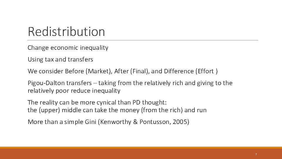 Redistribution Change economic inequality Using tax and transfers We consider Before (Market), After (Final),