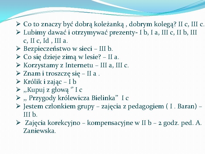 Ø Co to znaczy być dobrą koleżanką , dobrym kolegą? II c, III c.