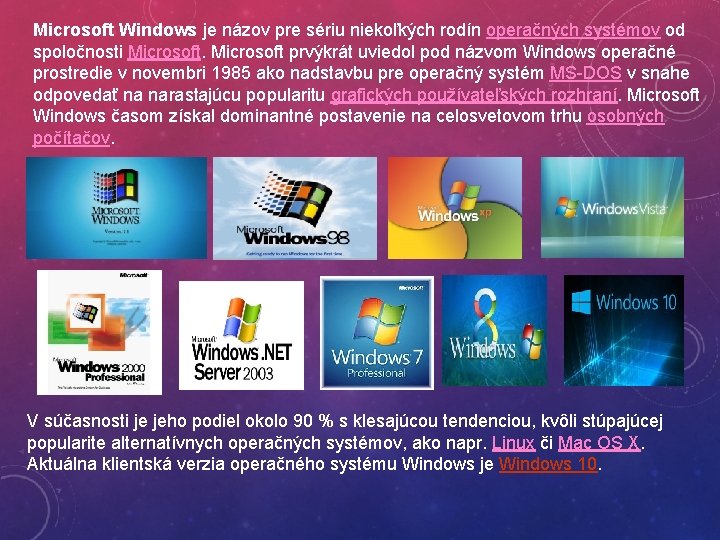 Microsoft Windows je názov pre sériu niekoľkých rodín operačných systémov od spoločnosti Microsoft prvýkrát