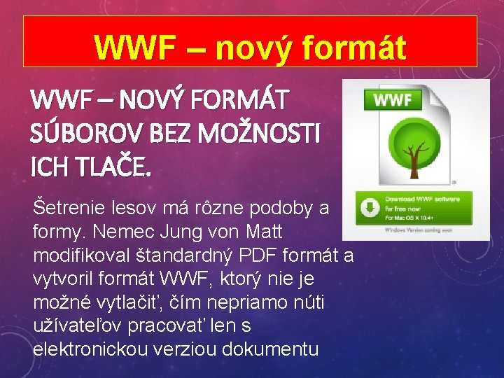 WWF – nový formát WWF – NOVÝ FORMÁT SÚBOROV BEZ MOŽNOSTI ICH TLAČE. Šetrenie