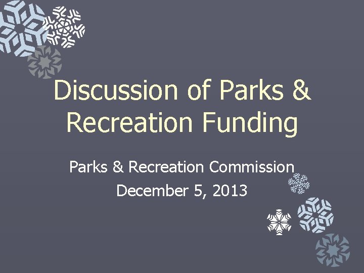 Discussion of Parks & Recreation Funding Parks & Recreation Commission December 5, 2013 