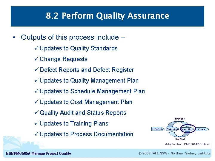 8. 2 Perform Quality Assurance • Outputs of this process include – ü Updates