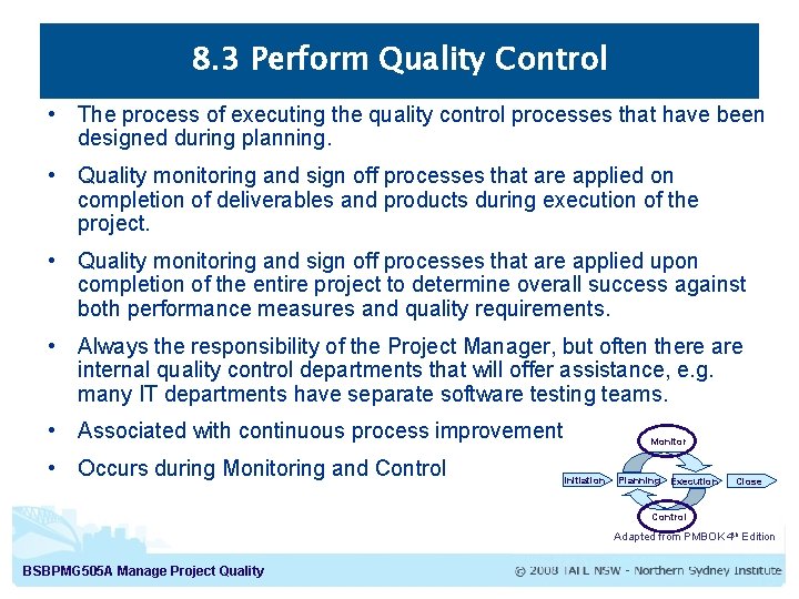 8. 3 Perform Quality Control • The process of executing the quality control processes