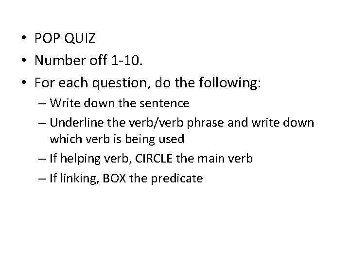  • POP QUIZ • Number off 1 -10. • For each question, do