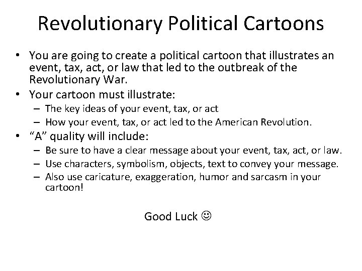 Revolutionary Political Cartoons • You are going to create a political cartoon that illustrates