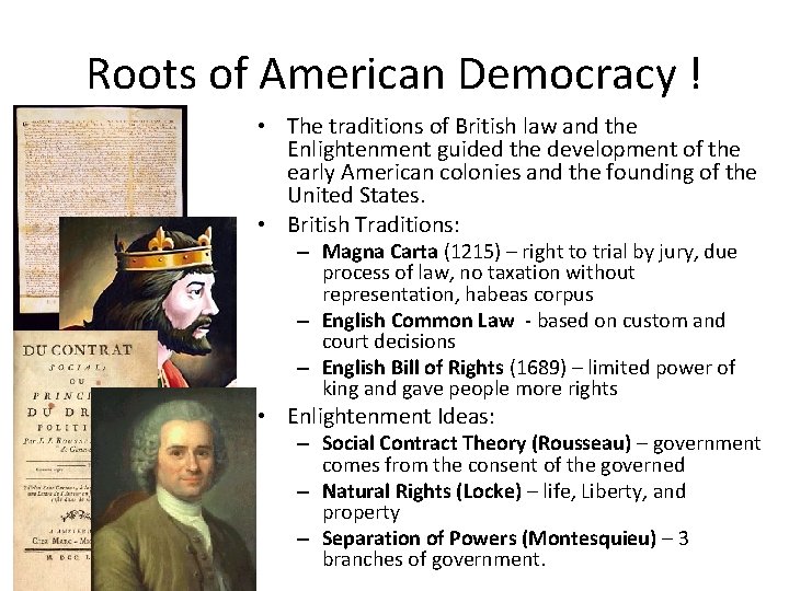 Roots of American Democracy ! • The traditions of British law and the Enlightenment