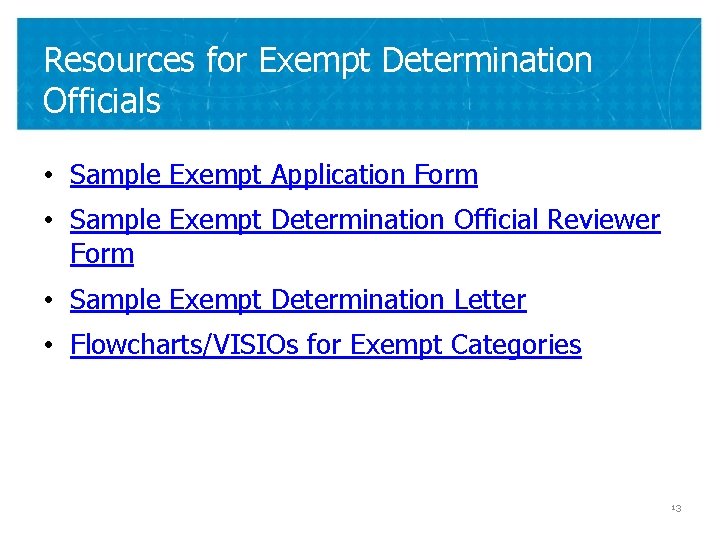 Resources for Exempt Determination Officials • Sample Exempt Application Form • Sample Exempt Determination