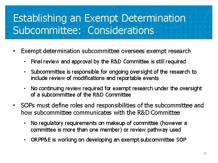 Establishing an Exempt Determination Subcommittee: Considerations • Exempt determination subcommittee oversees exempt research •