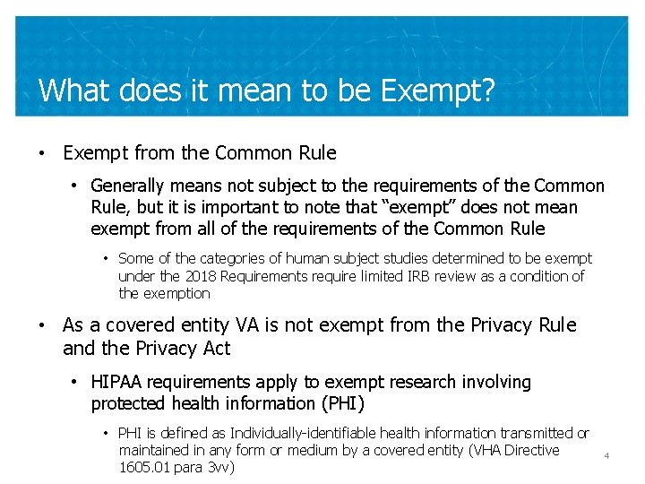 What does it mean to be Exempt? • Exempt from the Common Rule •
