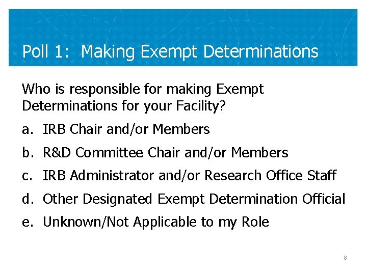 Poll 1: Making Exempt Determinations Who is responsible for making Exempt Determinations for your