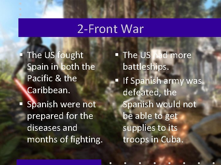 2 -Front War § The US fought Spain in both the Pacific & the