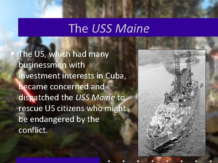 The USS Maine § The US, which had many businessmen with investment interests in