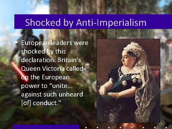 Shocked by Anti-Imperialism § European leaders were shocked by this declaration. Britain's Queen Victoria