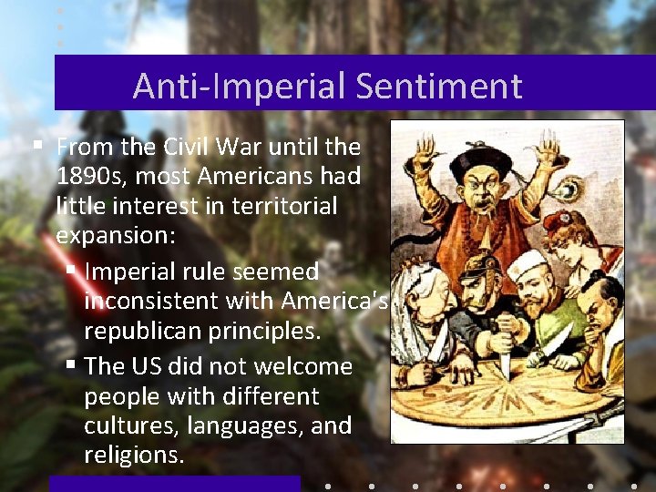 Anti-Imperial Sentiment § From the Civil War until the 1890 s, most Americans had
