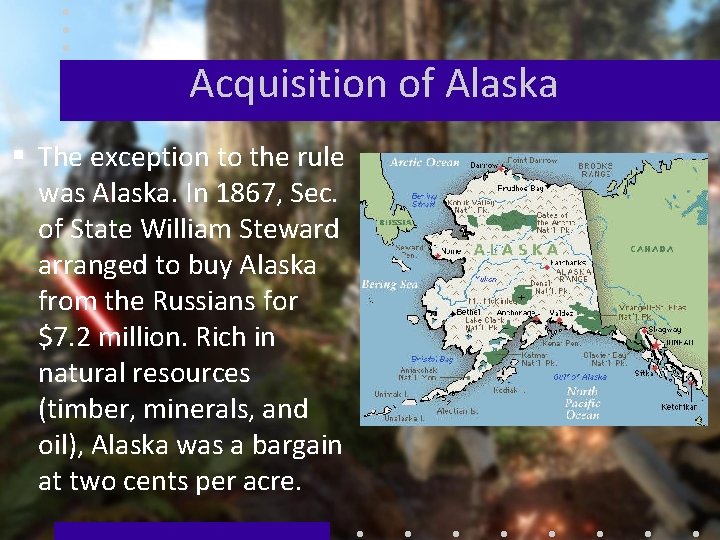 Acquisition of Alaska § The exception to the rule was Alaska. In 1867, Sec.