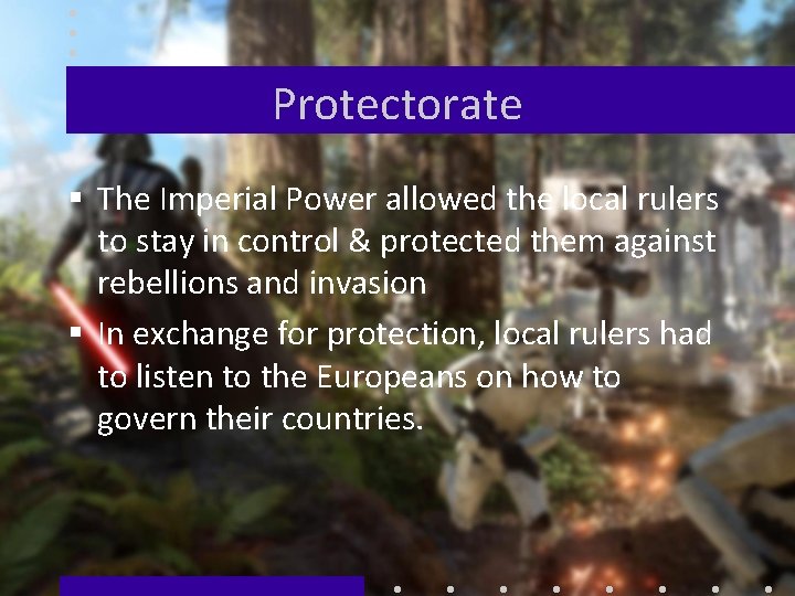 Protectorate § The Imperial Power allowed the local rulers to stay in control &