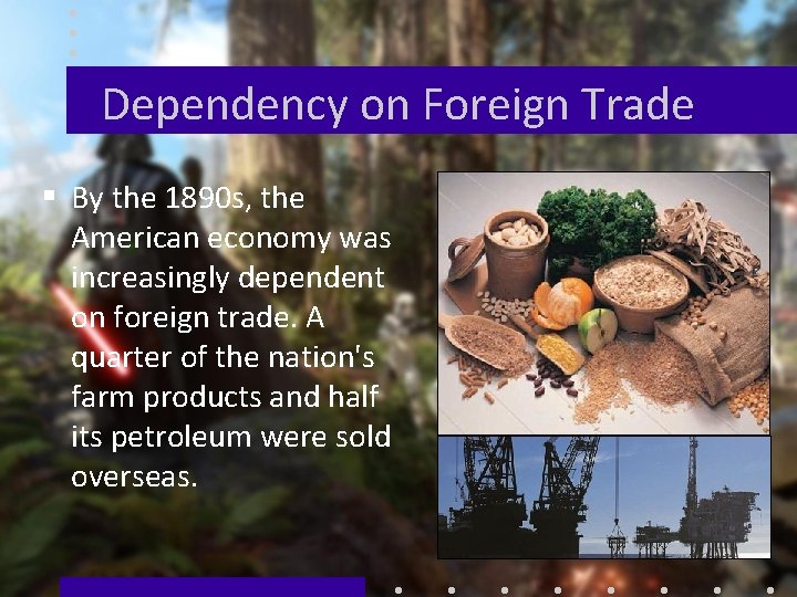 Dependency on Foreign Trade § By the 1890 s, the American economy was increasingly