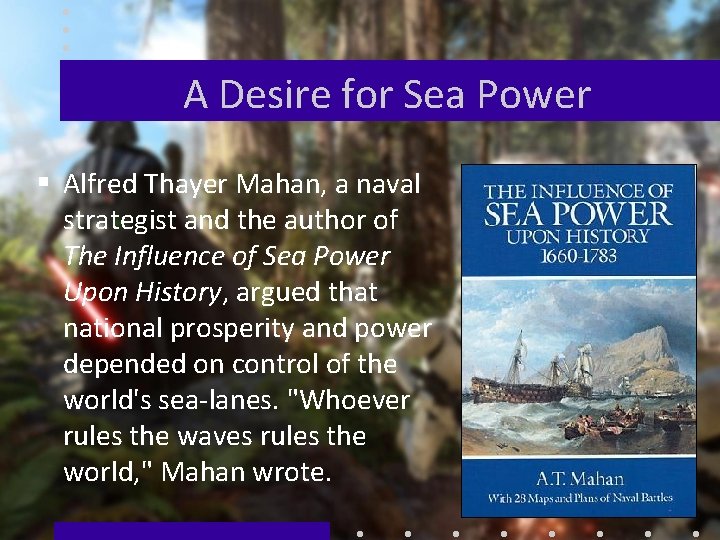 A Desire for Sea Power § Alfred Thayer Mahan, a naval strategist and the