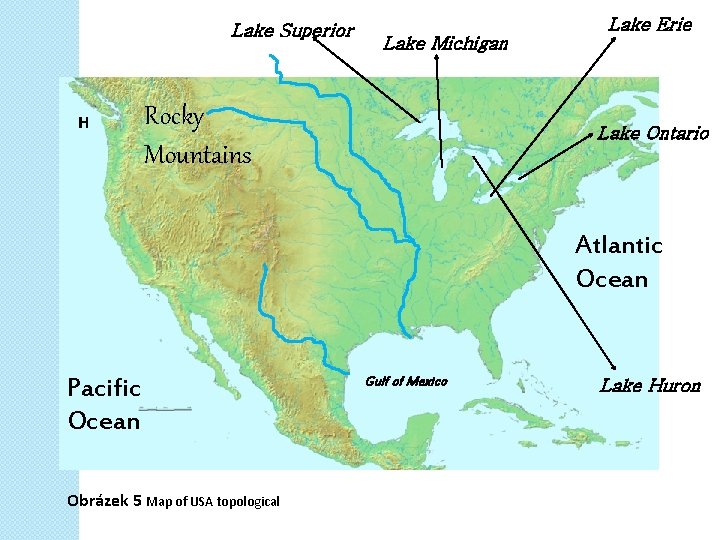 Lake Superior H Lake Michigan Rocky Mountains Lake Erie Lake Ontario Atlantic Ocean Pacific