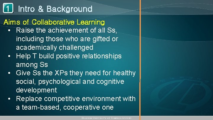 1 Intro & Background Aims of Collaborative Learning • Raise the achievement of all