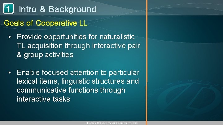 1 Intro & Background Goals of Cooperative LL • Provide opportunities for naturalistic TL