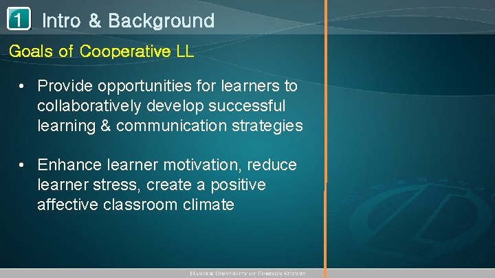 1 Intro & Background Goals of Cooperative LL • Provide opportunities for learners to