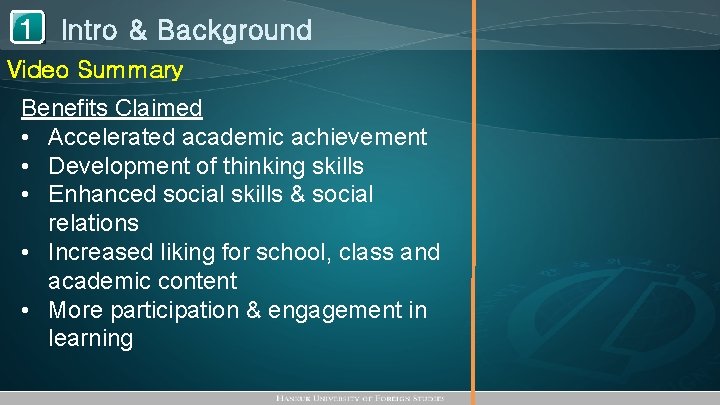 1 Intro & Background Video Summary Benefits Claimed • Accelerated academic achievement • Development