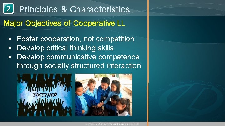 1 Principles & Characteristics 2 Major Objectives of Cooperative LL • Foster cooperation, not