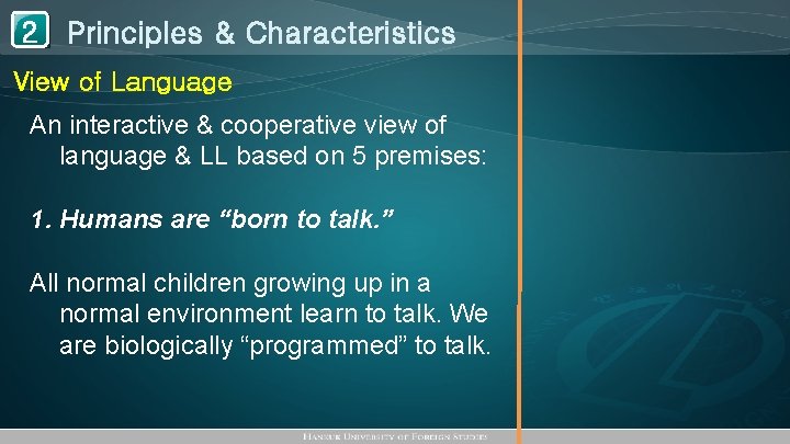 1 Principles & Characteristics 2 View of Language An interactive & cooperative view of