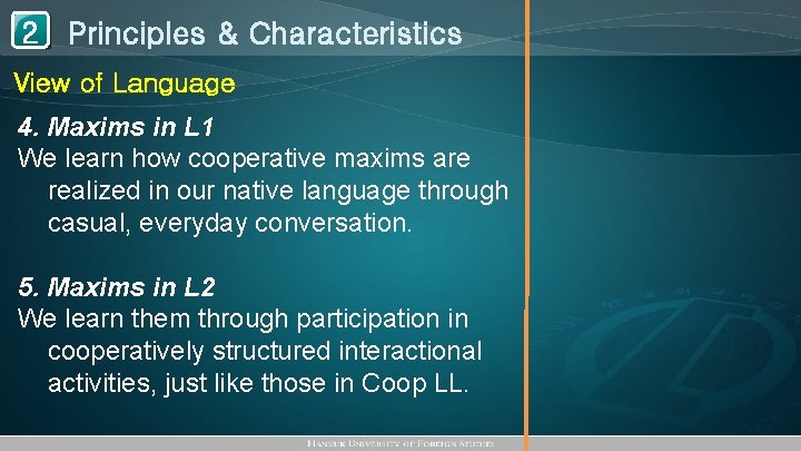 1 Principles & Characteristics 2 View of Language 4. Maxims in L 1 We