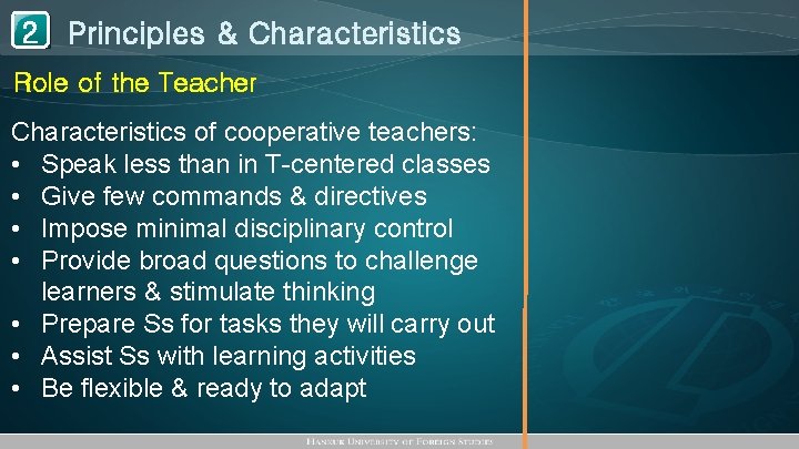 1 Principles & Characteristics 2 Role of the Teacher Characteristics of cooperative teachers: •