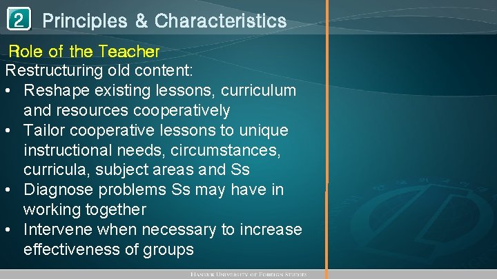 1 Principles & Characteristics 2 Role of the Teacher Restructuring old content: • Reshape