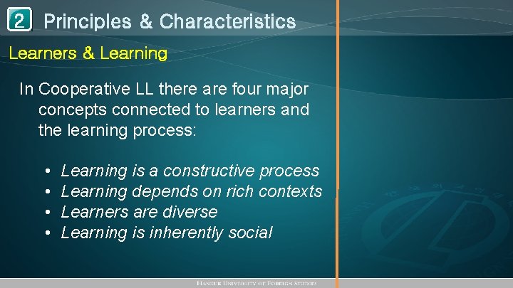 1 Principles & Characteristics 2 Learners & Learning In Cooperative LL there are four