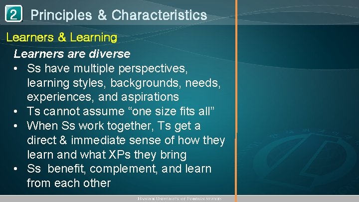 1 Principles & Characteristics 2 Learners & Learning Learners are diverse • Ss have