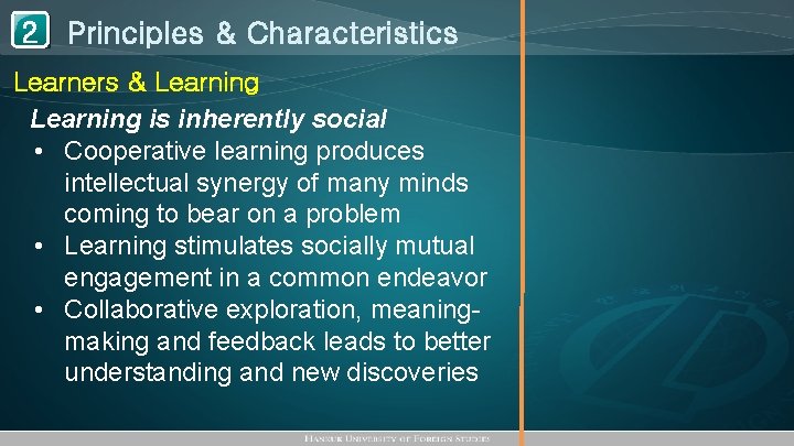 1 Principles & Characteristics 2 Learners & Learning is inherently social • Cooperative learning