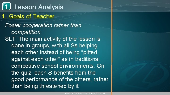 1 Lesson Analysis 1. Goals of Teacher Foster cooperation rather than competition. SLT: The