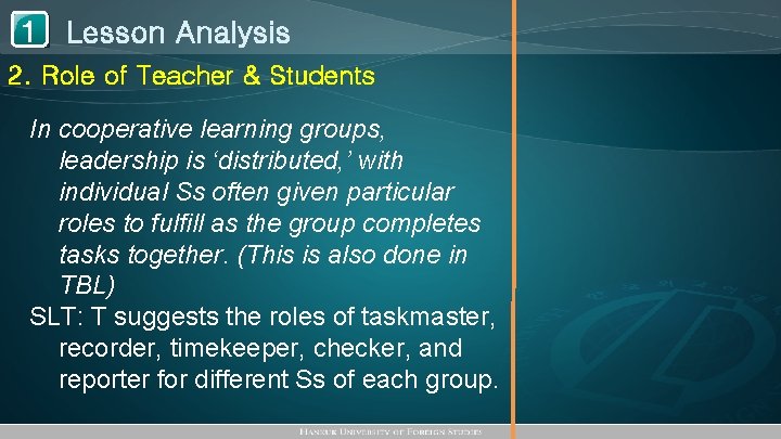 1 Lesson Analysis 2. Role of Teacher & Students In cooperative learning groups, leadership