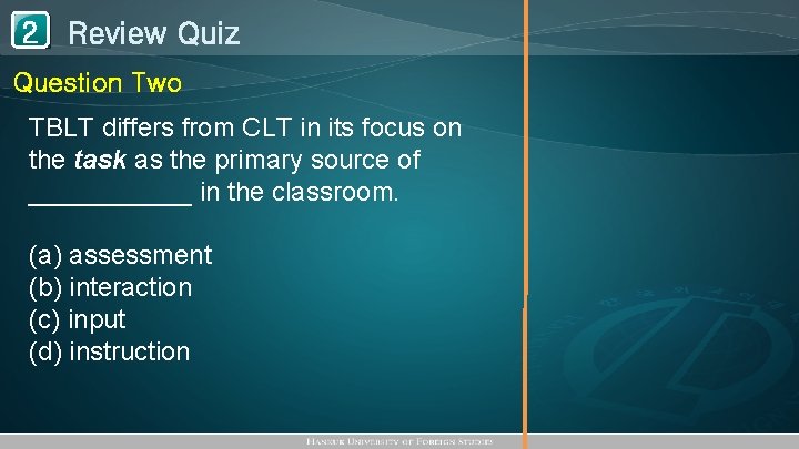 1 Review Quiz 2 Question Two TBLT differs from CLT in its focus on