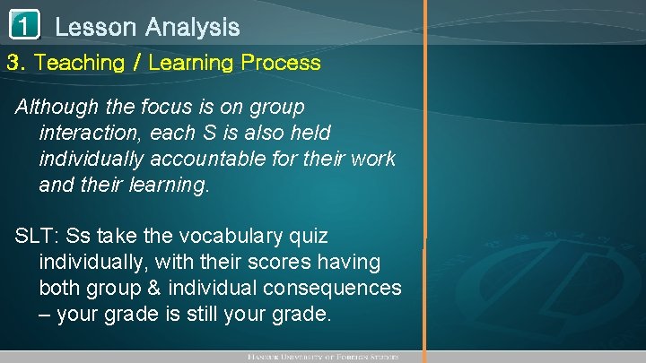 1 Lesson Analysis 3. Teaching / Learning Process Although the focus is on group