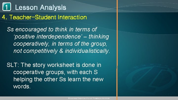 1 Lesson Analysis 4. Teacher-Student Interaction Ss encouraged to think in terms of ‘positive