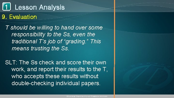 1 Lesson Analysis 9. Evaluation T should be willing to hand over some responsibility