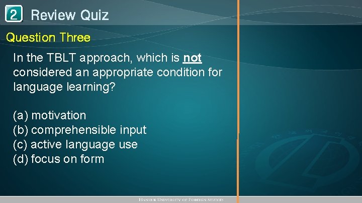 1 Review Quiz 2 Question Three In the TBLT approach, which is not considered