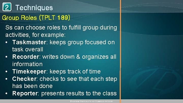 1 Techniques 2 Group Roles (TPLT 189) Ss can choose roles to fulfill group