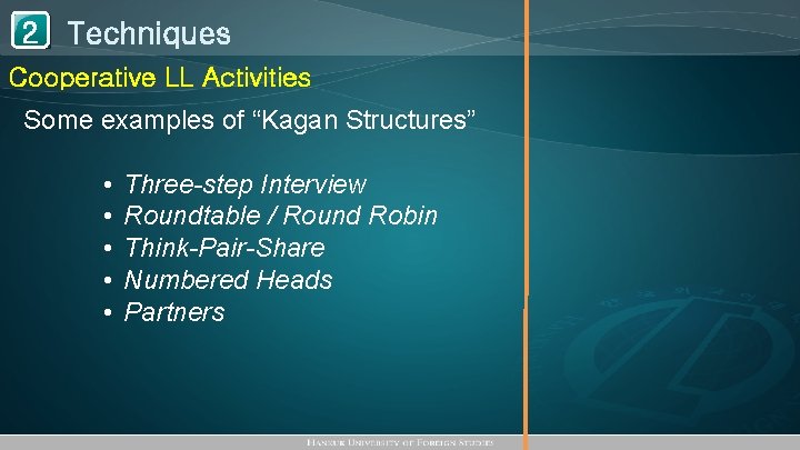 1 Techniques 2 Cooperative LL Activities Some examples of “Kagan Structures” • • •