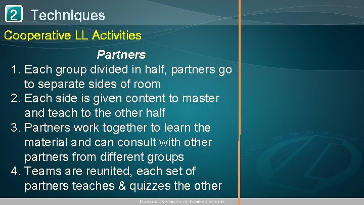 1 Techniques 2 Cooperative LL Activities Partners 1. Each group divided in half, partners