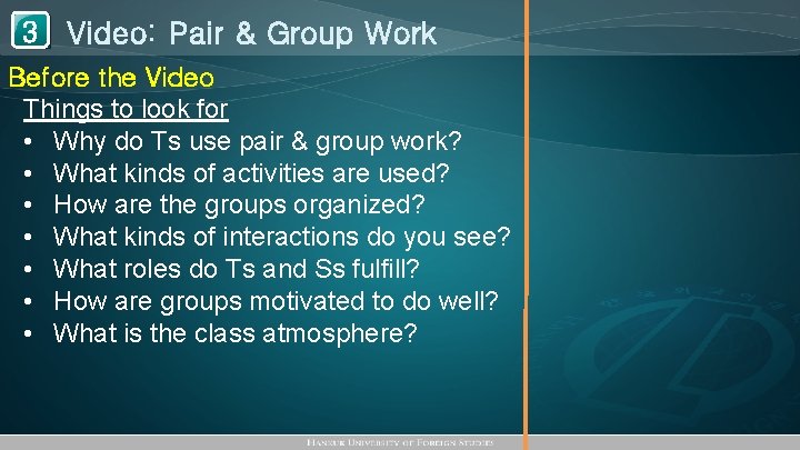 1 Video: Pair & Group Work 3 Before the Video Things to look for