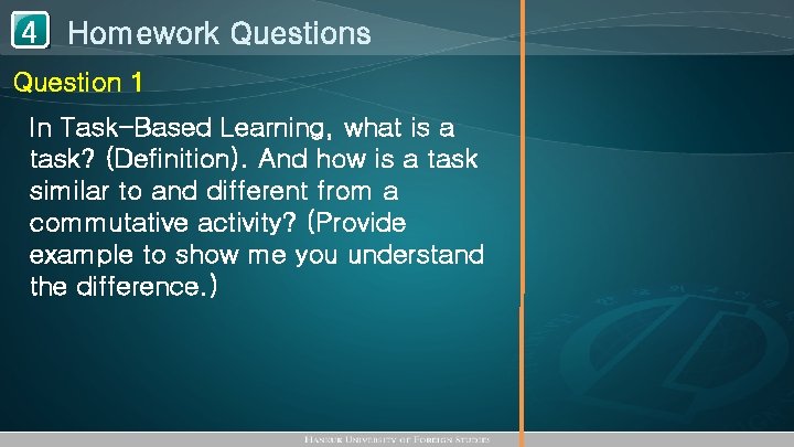 1 Homework Questions 4 Question 1 In Task-Based Learning, what is a task? (Definition).